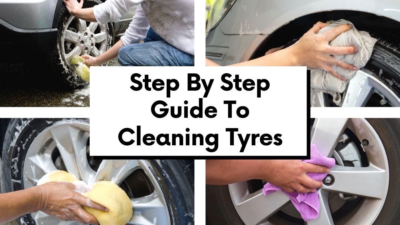 Step By Step Guide To Cleaning Tyres